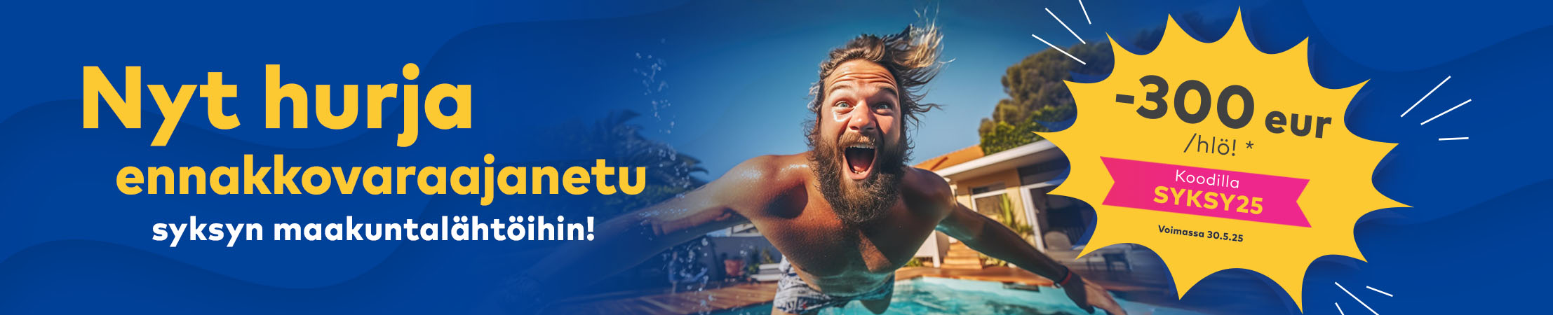 Nyt hurja ennakkovaraajanetu syksyn maakuntalähtöihin! – 300 eur / hlö. Koodilla SYKSY25. Voimassa 30.5.25